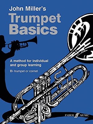 TRUMPET BASICS: A METHOD FOR INDIVIDUAL AND GROUP LEARNING By John Miller *NEW*
