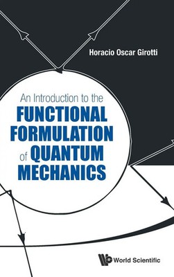 Girotti Horacio Oscar | INTRODUCTION TO THE FUNCTIONAL FORMULATION OF QUANTUM...