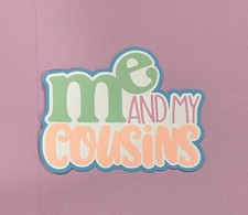 Me and My Cousins Handmade Scrapbook Title Die Cut Paper Pieced
