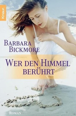 Wer den Himmel berührt Roman Bickmore, Barbara: