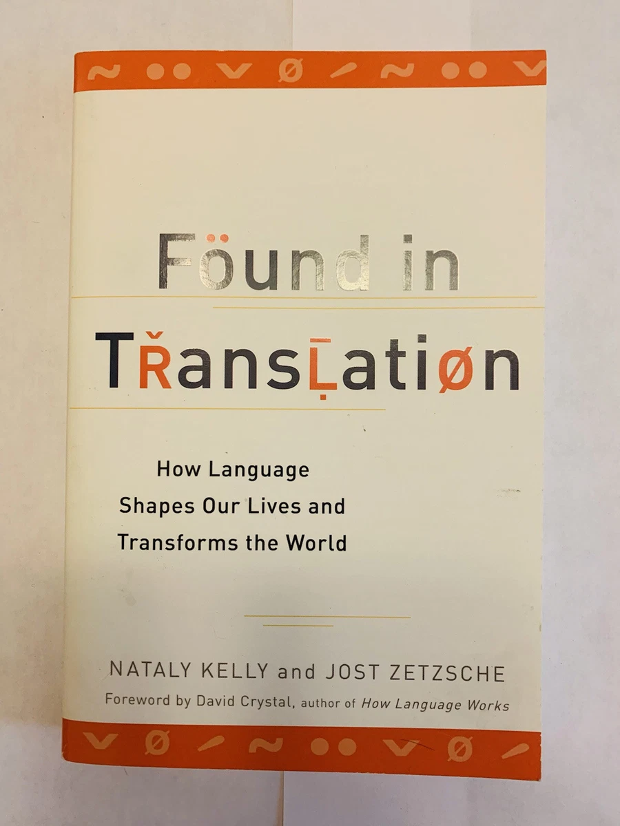 Found in Translation: How Language Shapes Our Lives and Transforms