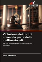 Fritz Betchem | Violazione Dei Diritti Umani Da Parte Delle Multinazionali