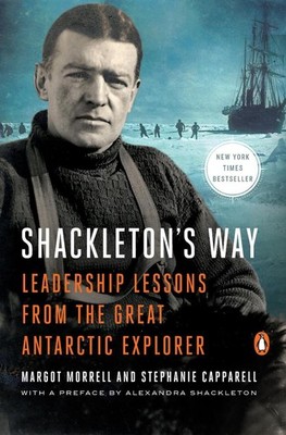 Shackleton's Way: Leadership Lessons from the Great Antarctic Explorer by Margot