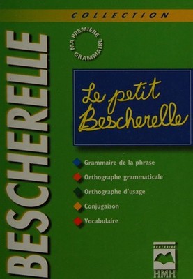 Le petit Bescherelle: grammaire de la phrase, orthographe grammat