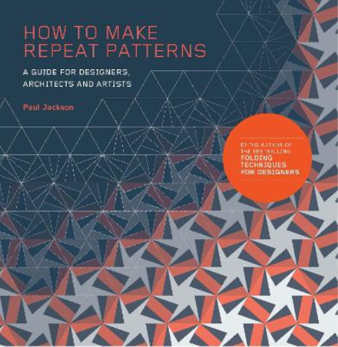 Paul Jackson How to Make Repeat Patterns (Tascabile)