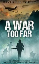 A War Too Far: A Vietnam War Novel (The Airmen Series), Corley, David Lee, 97817