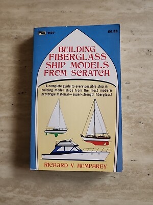 BUILDING FIBERGLASS SHIP MODELS FROM SCRATCH By Richard Humphrey 