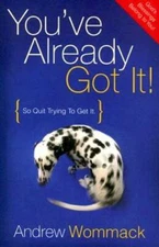 You've Already Got It! (So Quit Trying To Get It) - Paperback - GOOD