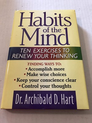 Habits of the Mind: Ten Exercises to Renew Your Thinking - hardcover Hart, A...