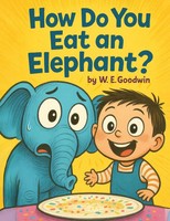 W. E. Goodwin | How Do You Eat An Elephant? | Taschenbuch | Englisch (2026)