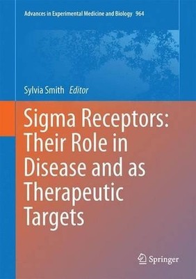 Sigma Receptors: Their Role in Disease and as Therapeutic Targets by Sylvia B. S