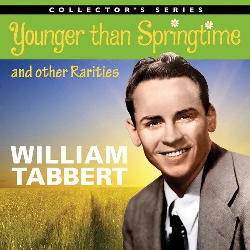 Younger Than Springtime & Other Rarities by TABBERT,WILLIAM [Audio CD]