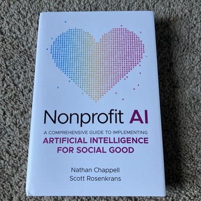 Nonprofit AI : A Comprehensive Guide to Implementing Artificial Intelligence for