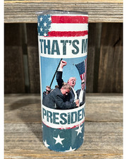 That's My President - Trump - 20oz oz 20 oz. 20oz. - Skinny Sublimation Tumbler