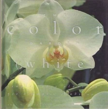 The Color Garden (White : Single Color Plantings for Dramatic Landscapes) - GOOD