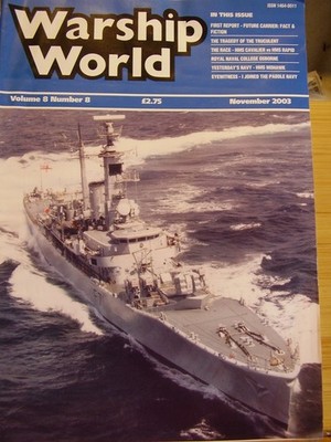 WARSHIP WORLD MILIARY SHIP BOAT MAG 2003 NOVEMBER HMS CAVALIER VS HMS RAPID