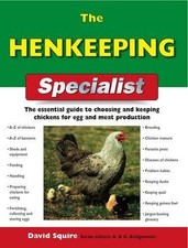 The Henkeeping Specialist: The Essential Guide to Choosing and Keeping Chickens 