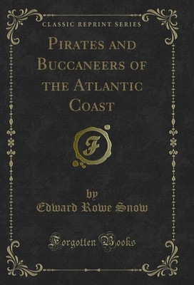 Pirates and Buccaneers of the Atlantic Coast (Classic Reprint)