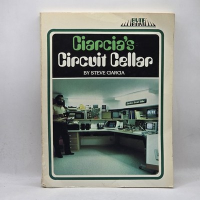 Vintage 1979 Ciarcia s Circuit Cellar by Steve Ciarcia BYTE Electronics Book