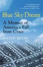 Blue Sky Dream : A Memoir of America's Fall from Grace, Paperback by Beers, D...