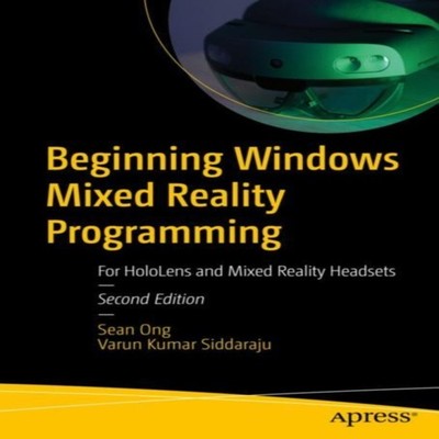 Beginning Windows Mixed Reality Programming For HoloLens and Mixe