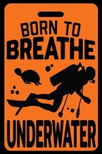 Safety Orange SCUBA Diving Born to Breathe Underwater Luggage/Gear Bag Tag