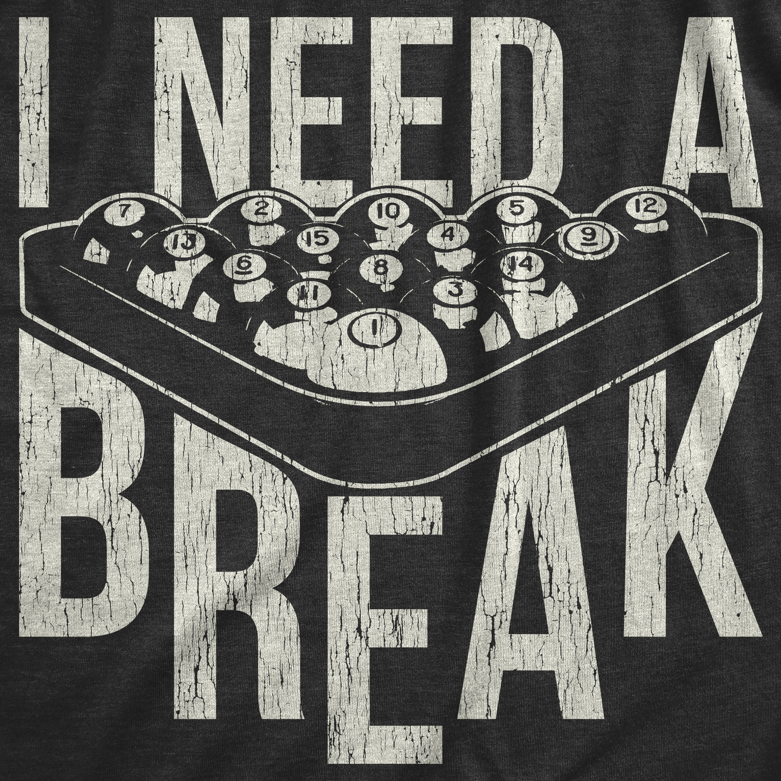 Mens I Need A Break T Shirt Funny Sarcastic Pool Ball Billiards Joke