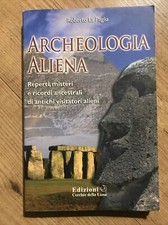 ARCHEOLOGIA ALIENA. REPERTI, MISTERI E RICORDI ANCESTRALI DI ANTICHI V LA PAGLIA