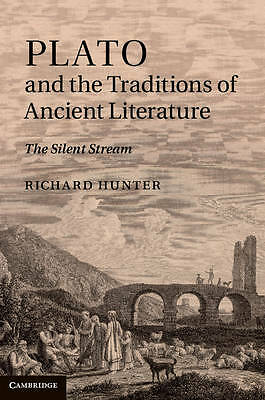 Plato and the Traditions of Ancient Literature The Silent Stream Hunter Hardback
