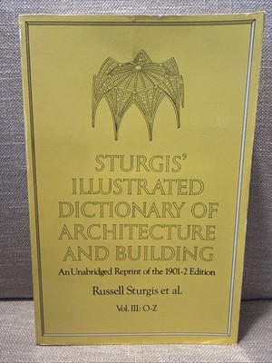 Sturgis Illustrated Dictionary Of Architecture And Building - 2 Edition, Vol III