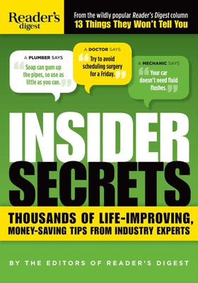 Insider Secrets: Thousands of Life-Improving, Money-Saving Tips from Industr...