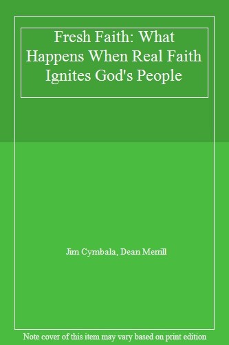 Fresh Faith: What Happens When Real Faith Ignites God's People,J