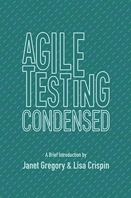 Agile Testing Condensed: A Brief Intr..., Crispin, Lisa