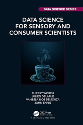 Data Science for Sensory and Consumer Scientists (Chapm - Hardback NEW Worch, Th