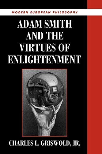 Adam Smith and the Virtues of Enlightenment by Charles L. Griswold Jr. (1998...