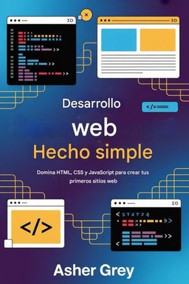 Desarrollo web: Domina HTML CSS y JavaScript para tus primeros sitios
