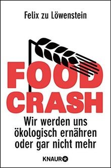 FOOD CRASH: Wir werden uns ökologisch ernähren oder gar ... | Buch | Zustand gut