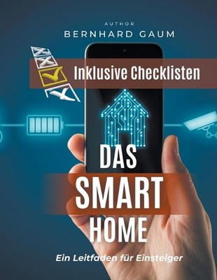 Das Smart Home - Ein Leitfaden fr Einsteiger by Bernhard Gaum Paperback Book