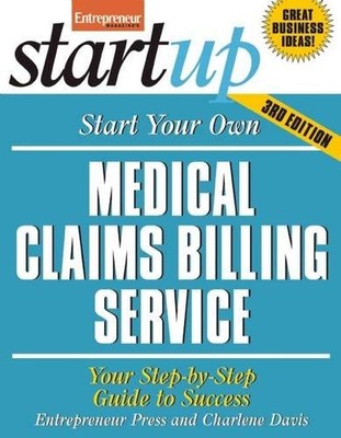 START YOUR OWN MEDICAL CLAIMS BILLING SERVICE: YOUR By Entrepreneur Press VG