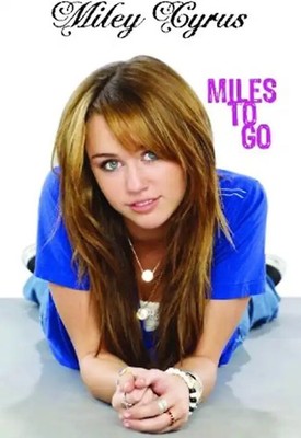 Hannah Montana: Miley Cyrus: Miles to go - Miley Cyrus