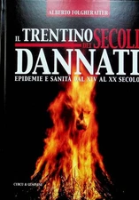 Il Trentino dei secoli dannati: epidemie e sanità dal XIV al XX secolo.