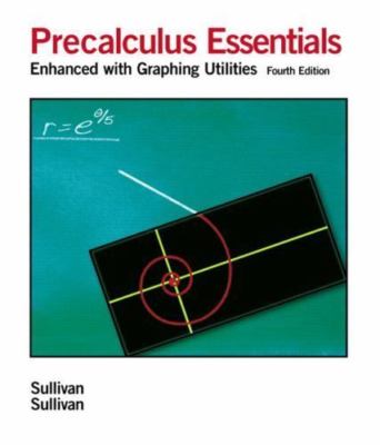 Precalculus Essentials: Enhanced with Graphing Utilities by