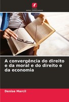 Denise Marcil | A ConvergêNcia Do Direito E Da Moral E Do Direito E Da Economia
