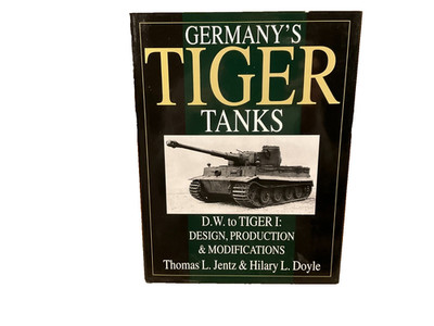 GERMANY'S TIGER TANKS, D.W. TO TIGER 1:  DESIGNS, PRODUCTION, MODIFICATIONS, NEW