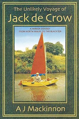 The Unlikely Voyage of Jack De Crow: A Mirror Odyssey from North Wales to the...
