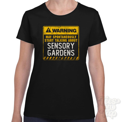 WARNING MAY SPONTANEOUSLY START TALKING ABOUT SENSORY GARDENS T-SHIRT