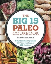 The Big 15 Paleo Cookbook: 15 Fundamental Ingredients, 150 Paleo Die - VERY GOOD