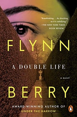 A Double Life: A Novel By Flynn Berry