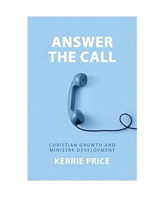 Answer the Call: Christian Growth and Ministry Development, Kerrie Price