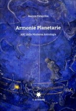Libro Armonie Planetarie. Abc Della Moderna Astrologia - Aurora Patacchia